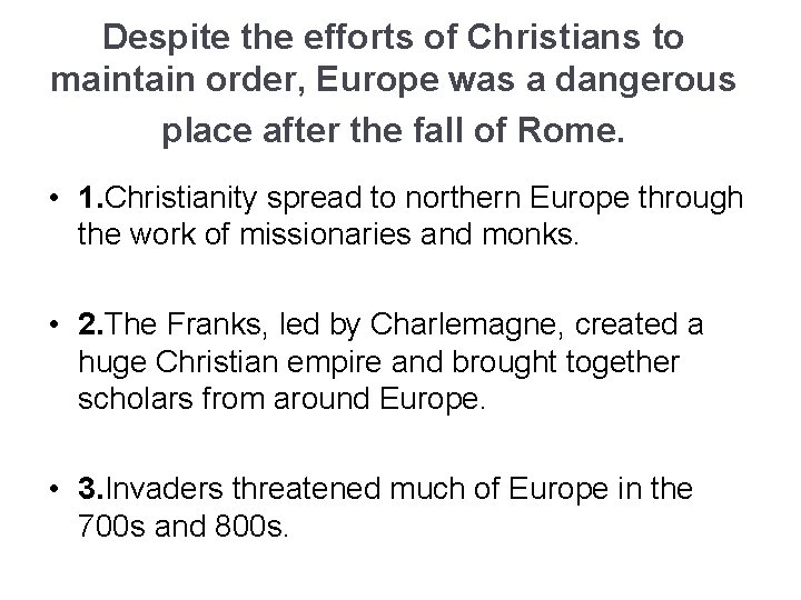 Despite the efforts of Christians to maintain order, Europe was a dangerous place after Despite the efforts of Christians to maintain order, Europe was a dangerous place after