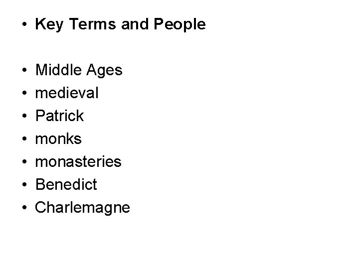 • Key Terms and People • • Middle Ages medieval Patrick monks monasteries • Key Terms and People • • Middle Ages medieval Patrick monks monasteries
