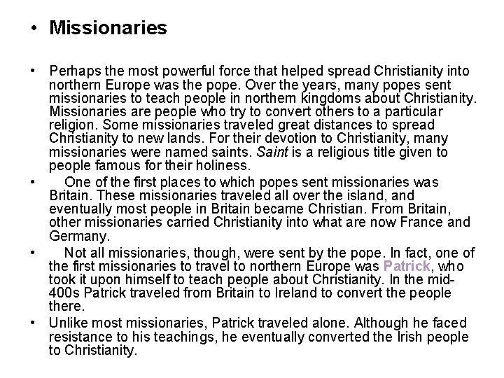 • Missionaries • Perhaps the most powerful force that helped spread Christianity into • Missionaries • Perhaps the most powerful force that helped spread Christianity into