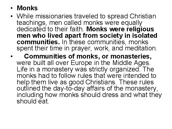 • Monks • While missionaries traveled to spread Christian teachings, men called monks • Monks • While missionaries traveled to spread Christian teachings, men called monks