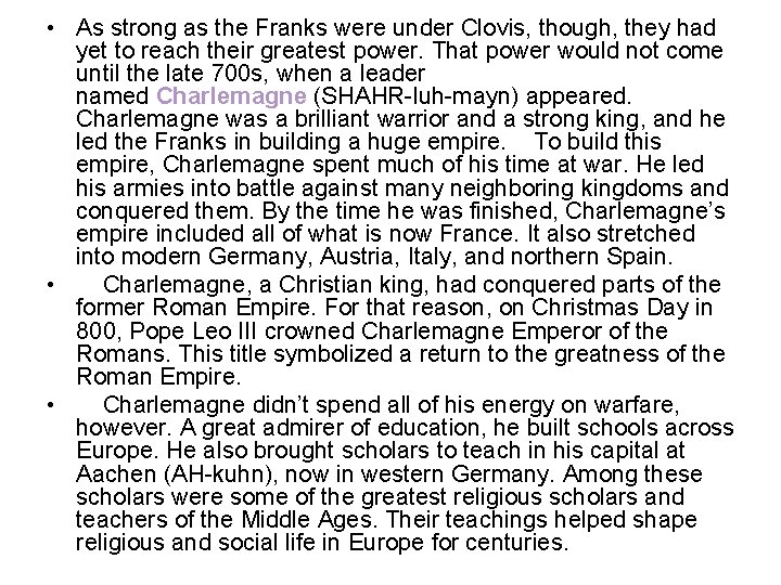 • As strong as the Franks were under Clovis, though, they had yet • As strong as the Franks were under Clovis, though, they had yet