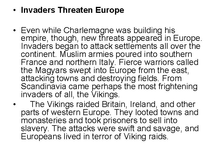 • Invaders Threaten Europe • Even while Charlemagne was building his empire, though, • Invaders Threaten Europe • Even while Charlemagne was building his empire, though,