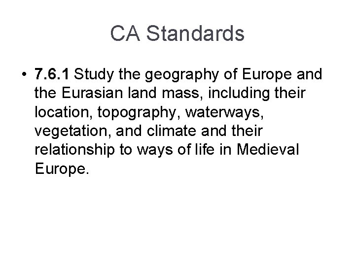CA Standards • 7. 6. 1 Study the geography of Europe and the Eurasian CA Standards • 7. 6. 1 Study the geography of Europe and the Eurasian