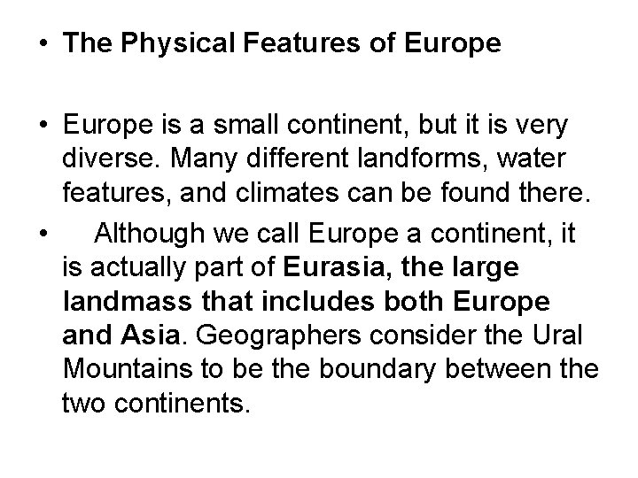 • The Physical Features of Europe • Europe is a small continent, but • The Physical Features of Europe • Europe is a small continent, but