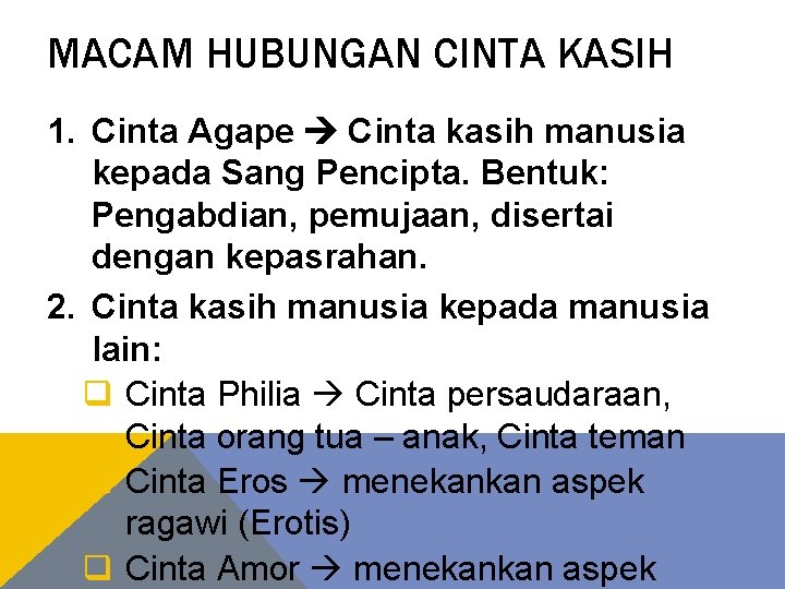 MACAM HUBUNGAN CINTA KASIH 1. Cinta Agape Cinta kasih manusia kepada Sang Pencipta. Bentuk: