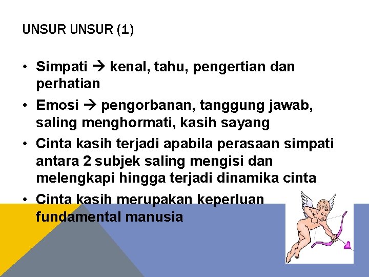 UNSUR (1) • Simpati kenal, tahu, pengertian dan perhatian • Emosi pengorbanan, tanggung jawab,