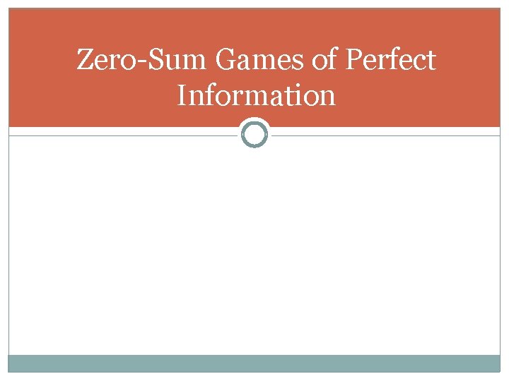 Zero-Sum Games of Perfect Information 