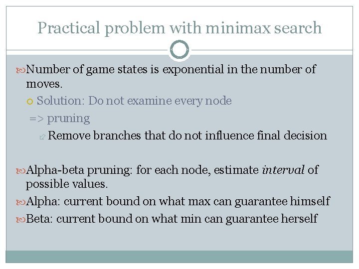 Practical problem with minimax search Number of game states is exponential in the number