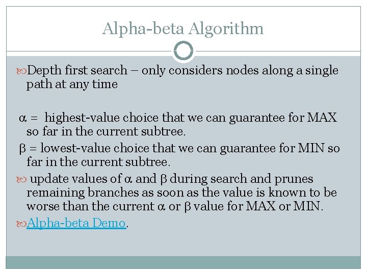 Alpha-beta Algorithm Depth first search – only considers nodes along a single path at