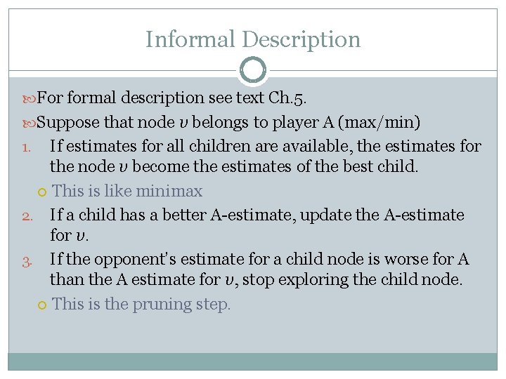 Informal Description For formal description see text Ch. 5. Suppose that node v belongs