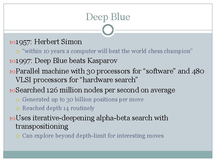 Deep Blue 1957: Herbert Simon “within 10 years a computer will beat the world