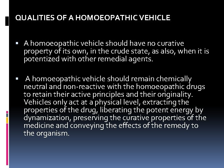 QUALITIES OF A HOMOEOPATHIC VEHICLE A homoeopathic vehicle should have no curative property of