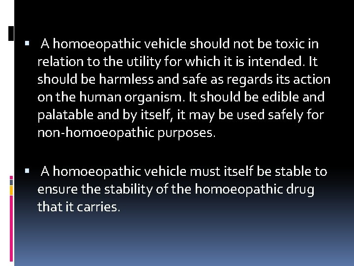  A homoeopathic vehicle should not be toxic in relation to the utility for