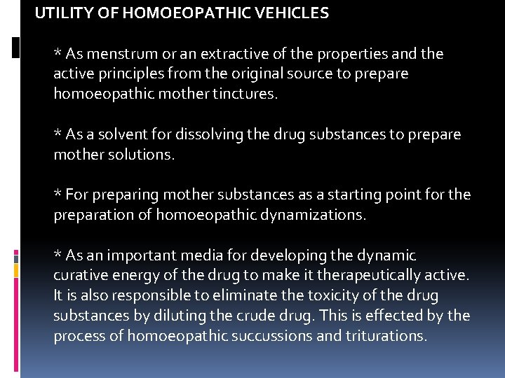 UTILITY OF HOMOEOPATHIC VEHICLES * As menstrum or an extractive of the properties and