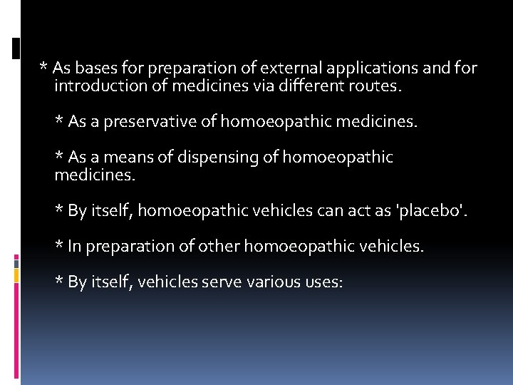  * As bases for preparation of external applications and for introduction of medicines