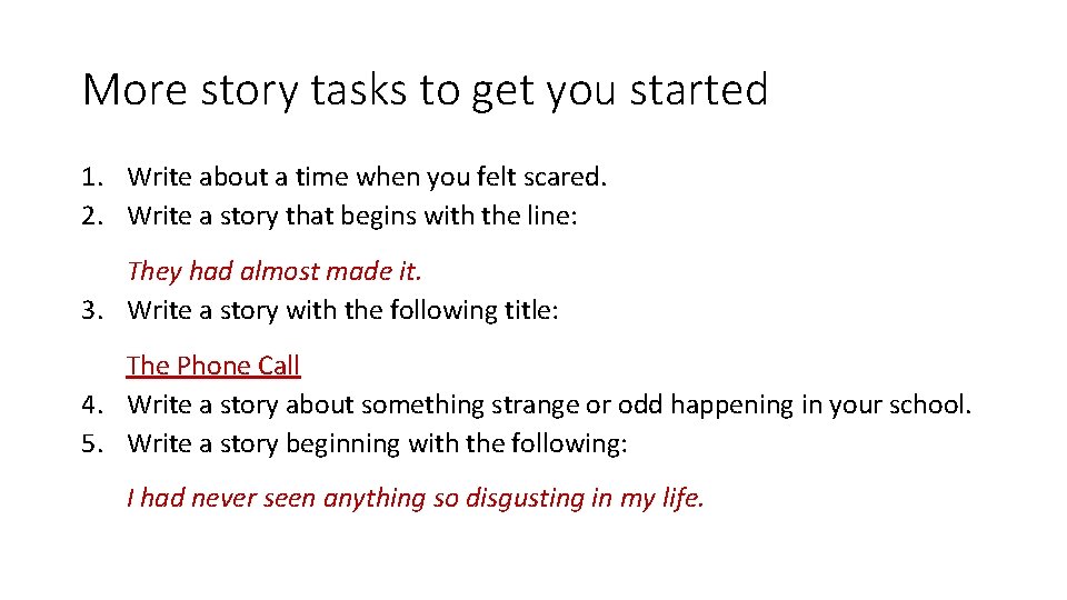 More story tasks to get you started 1. Write about a time when you