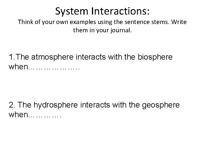 System Interactions: Think of your own examples using the sentence stems. Write them in
