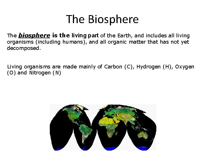 The Biosphere The biosphere is the living part of the Earth, and includes all