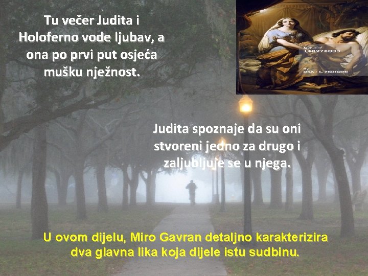 Tu večer Judita i Holoferno vode ljubav, a ona po prvi put osjeća mušku