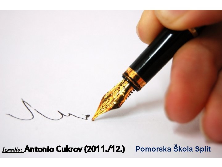 Izradio: Antonio Cukrov (2011. /12. ) Pomorska Škola Split 