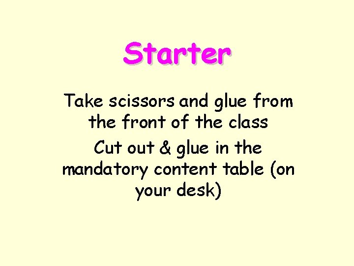 Starter Take scissors and glue from the front of the class Cut out &