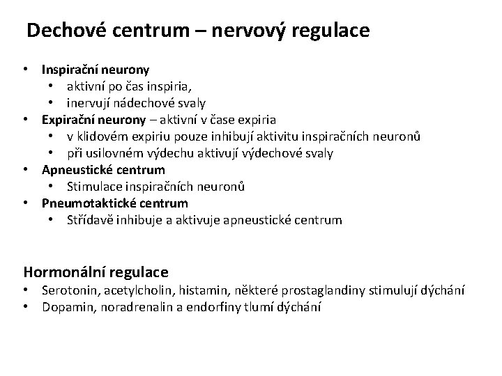 Dechové centrum – nervový regulace • Inspirační neurony • aktivní po čas inspiria, •