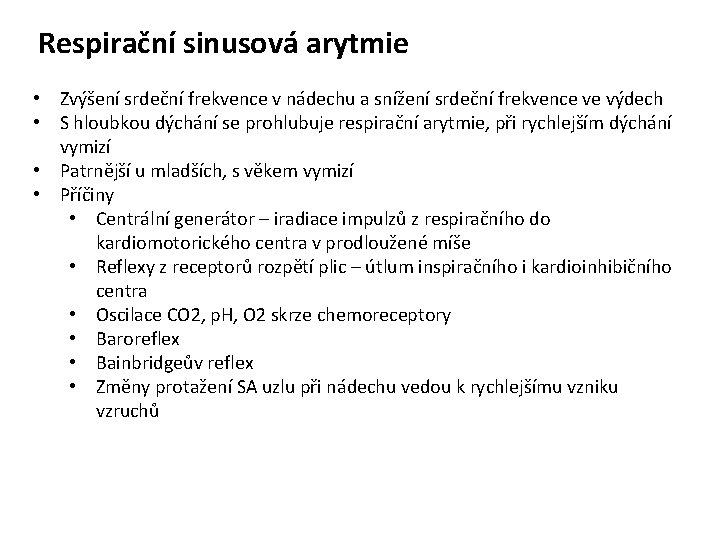 Respirační sinusová arytmie • Zvýšení srdeční frekvence v nádechu a snížení srdeční frekvence ve