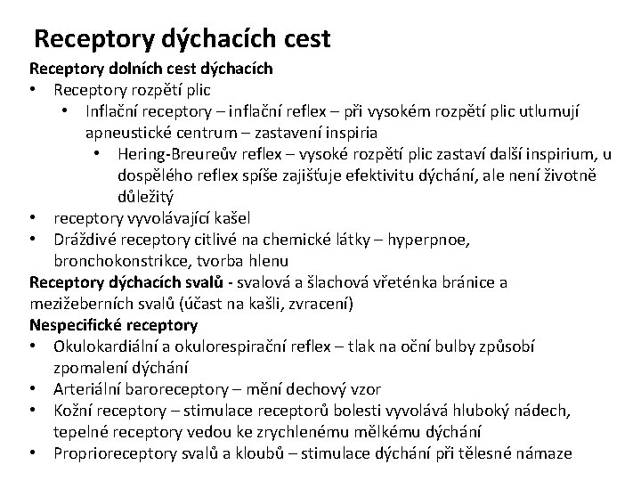 Receptory dýchacích cest Receptory dolních cest dýchacích • Receptory rozpětí plic • Inflační receptory