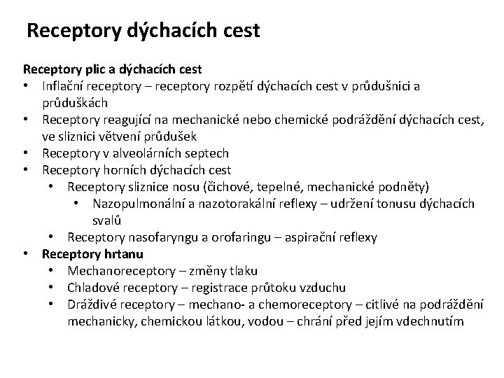 Receptory dýchacích cest Receptory plic a dýchacích cest • Inflační receptory – receptory rozpětí