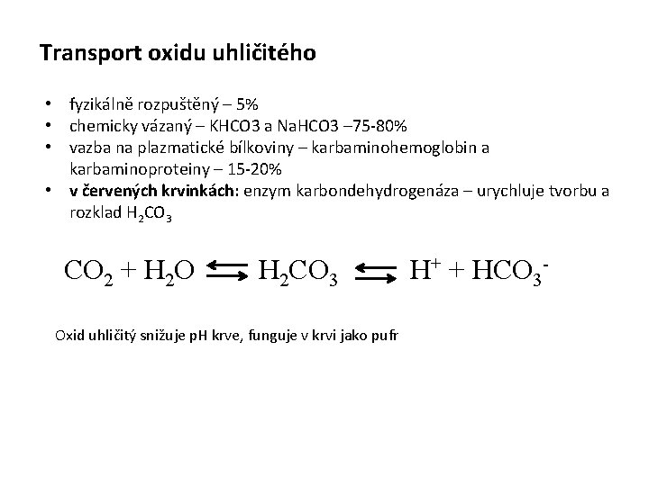 Transport oxidu uhličitého • fyzikálně rozpuštěný – 5% • chemicky vázaný – KHCO 3