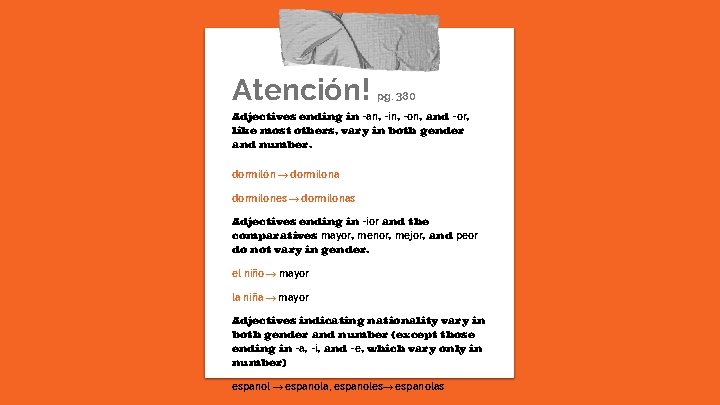 Atención! pg. 380 Adjectives ending in -an, -in, -on, and -or, like most others,