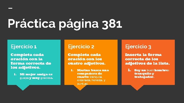 Práctica página 381 Ejercicio 2 Ejercicio 3 Completa cada oración con la forma correcta