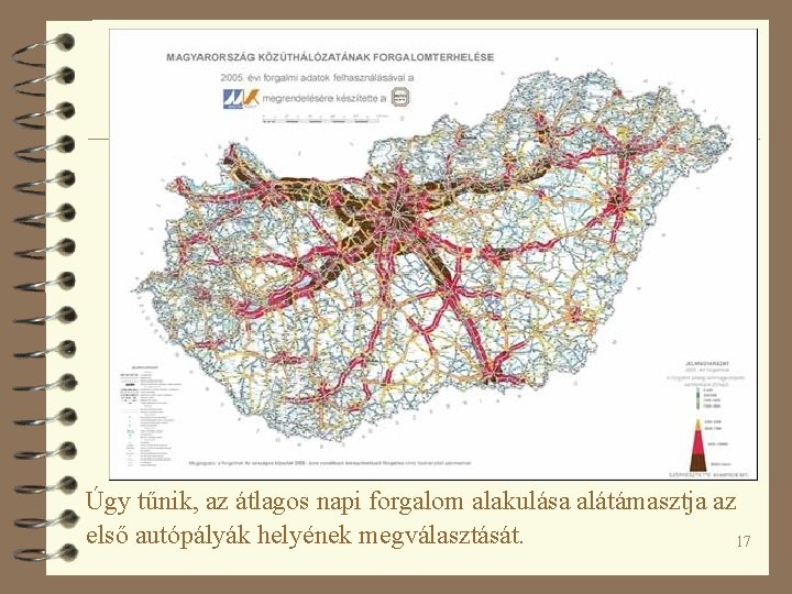 Úgy tűnik, az átlagos napi forgalom alakulása alátámasztja az első autópályák helyének megválasztását. 17