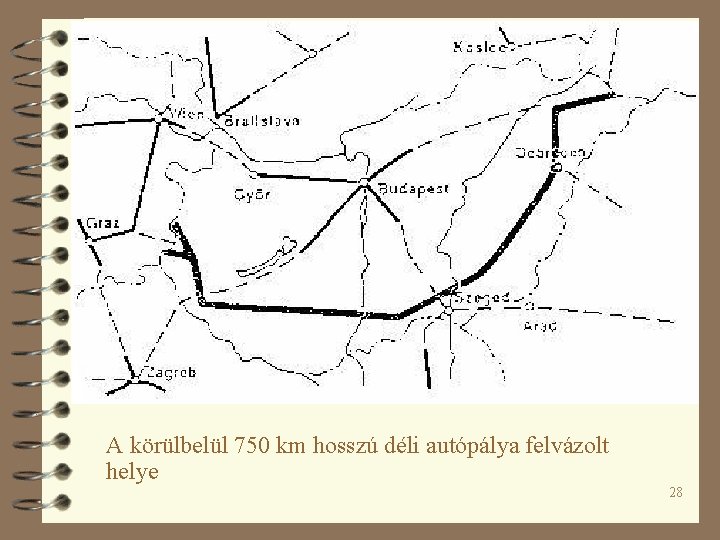 A körülbelül 750 km hosszú déli autópálya felvázolt helye 28 