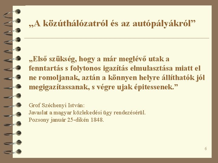 „A közúthálózatról és az autópályákról” „Első szükség, hogy a már meglévő utak a fenntartás