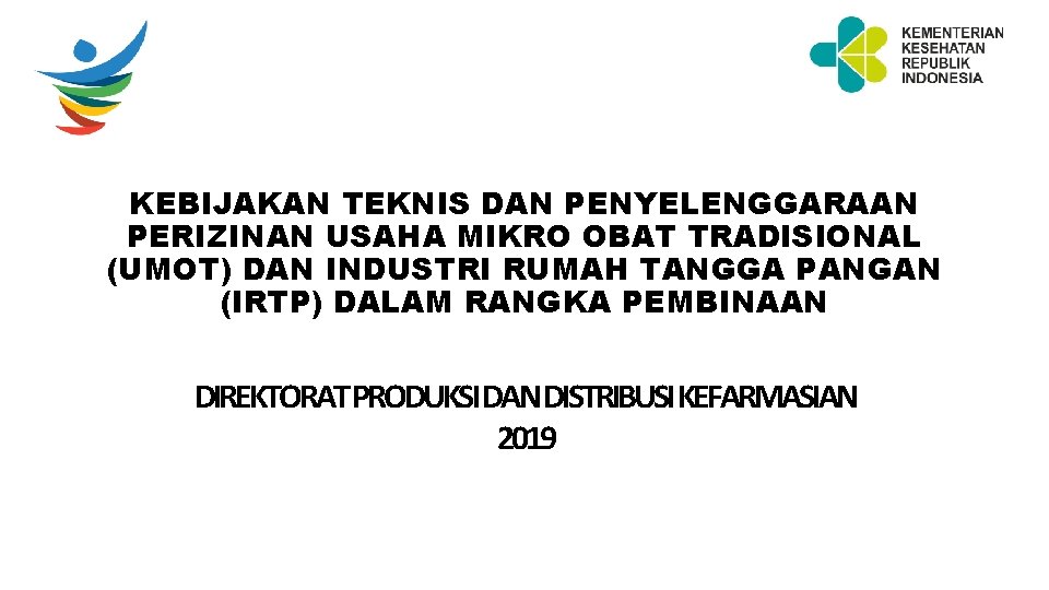 KEBIJAKAN TEKNIS DAN PENYELENGGARAAN PERIZINAN USAHA MIKRO OBAT TRADISIONAL (UMOT) DAN INDUSTRI RUMAH TANGGA