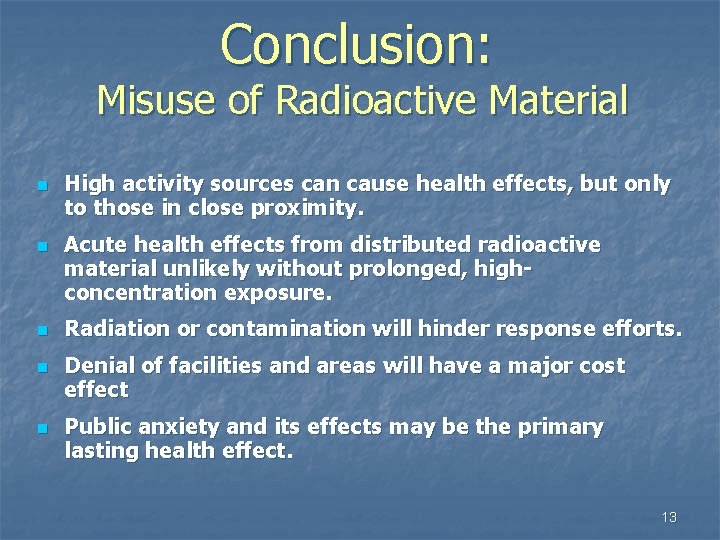 Conclusion: Misuse of Radioactive Material n n n High activity sources can cause health