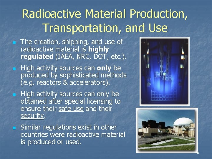Radioactive Material Production, Transportation, and Use n n The creation, shipping, and use of