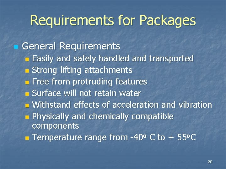 Requirements for Packages n General Requirements Easily and safely handled and transported n Strong