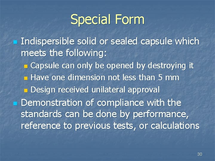 Special Form n Indispersible solid or sealed capsule which meets the following: Capsule can