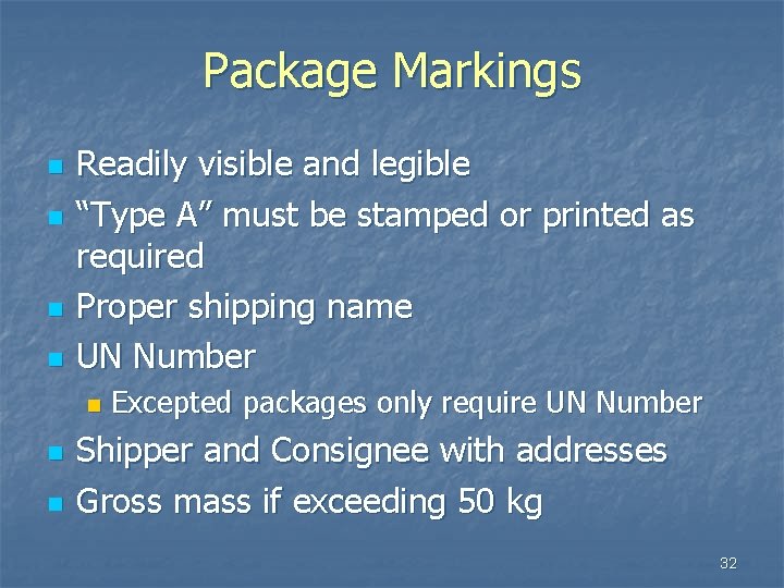 Package Markings n n Readily visible and legible “Type A” must be stamped or