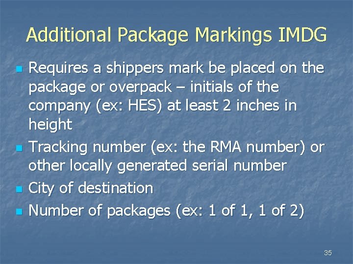 Additional Package Markings IMDG n n Requires a shippers mark be placed on the