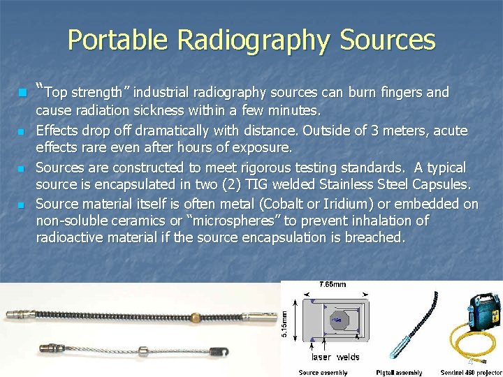 Portable Radiography Sources n n “Top strength” industrial radiography sources can burn fingers and