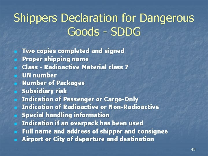 Shippers Declaration for Dangerous Goods - SDDG n n n Two copies completed and