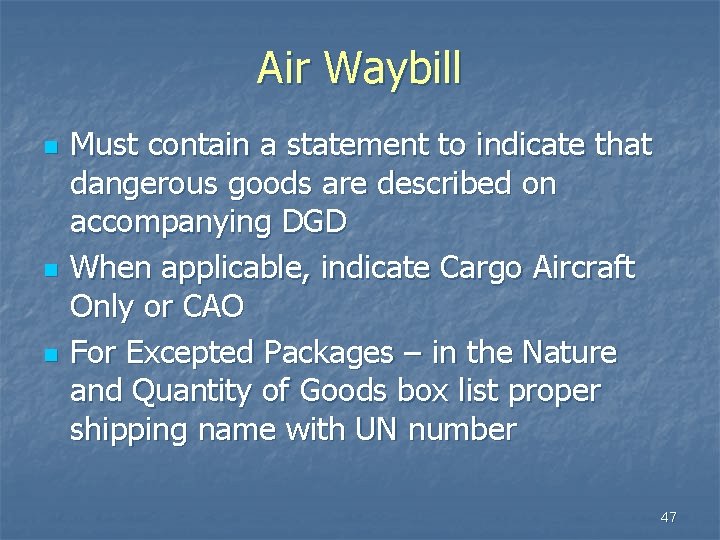 Air Waybill n n n Must contain a statement to indicate that dangerous goods