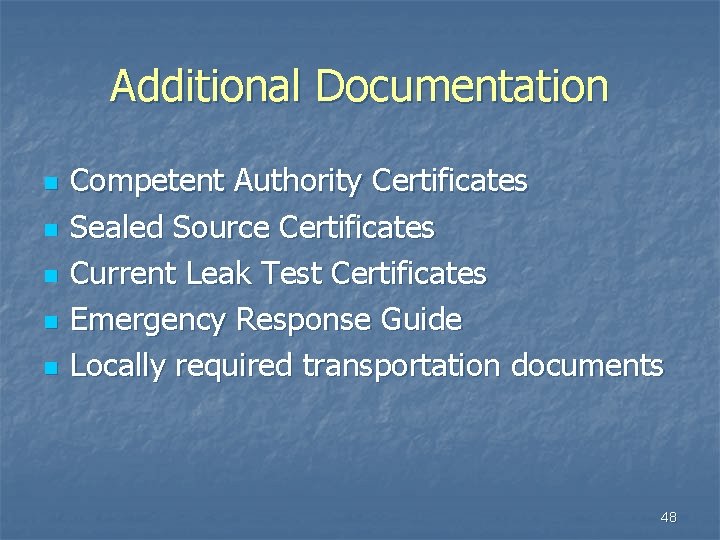 Additional Documentation n n Competent Authority Certificates Sealed Source Certificates Current Leak Test Certificates
