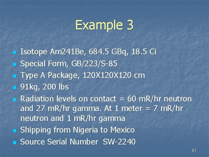 Example 3 n n n n Isotope Am 241 Be, 684. 5 GBq, 18.