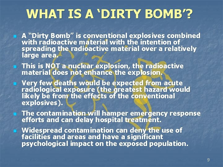 WHAT IS A ‘DIRTY BOMB’? n n n A “Dirty Bomb” is conventional explosives