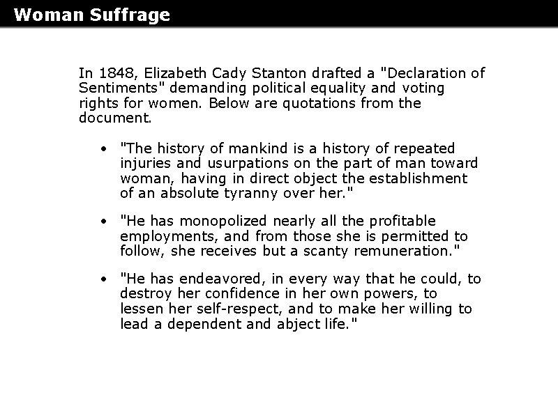 Woman Suffrage In 1848, Elizabeth Cady Stanton drafted a "Declaration of Sentiments" demanding political Woman Suffrage In 1848, Elizabeth Cady Stanton drafted a "Declaration of Sentiments" demanding political
