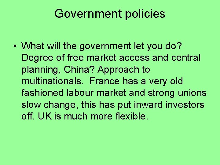 Government policies • What will the government let you do? Degree of free market